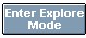 Enter Explore Mode button